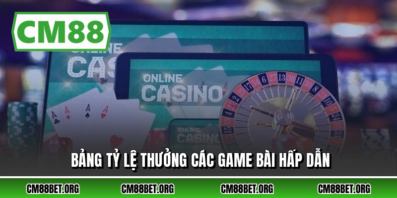 Bảng tỷ lệ thưởng các game bài hấp dẫn