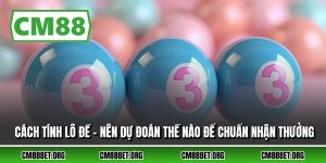 Cách Tính Lô Đề - Nên Dự Đoán Thế Nào Để Chuẩn Nhận Thưởng