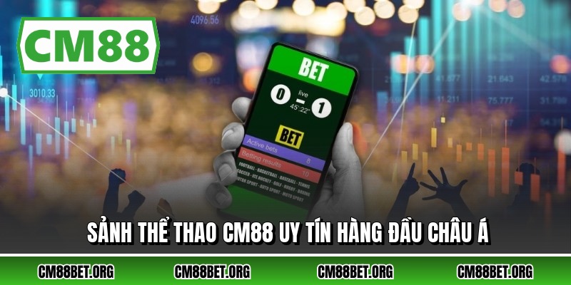 Sảnh thể thao CM88 uy tín hàng đầu châu Á