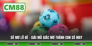 Sổ Mơ Lô Đề - Giải Mã Giấc Mơ Thành Con Số May