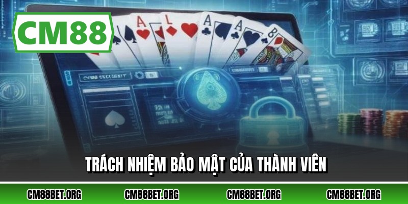 Trách nhiệm bảo mật của thành viên