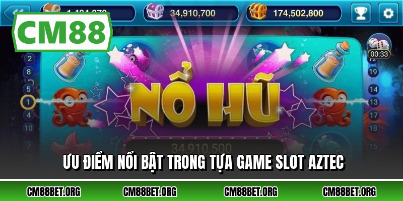 Ưu điểm nổi bật trong tựa game slot aztec